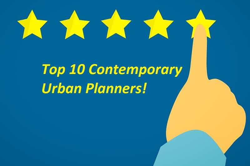 Top 10 Contemporary Urban Planners