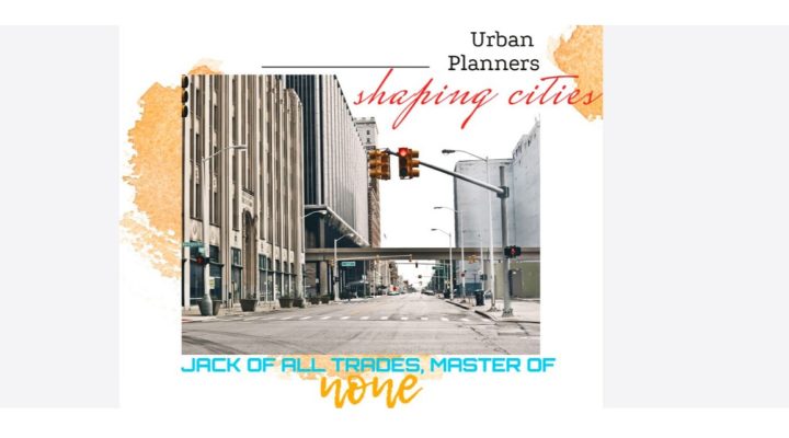 Urban Planners Jack of all trades